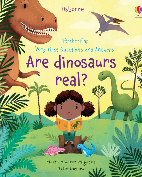 Lift-the-flap Very First Questions and Answers - Are Dinosaurs Real?