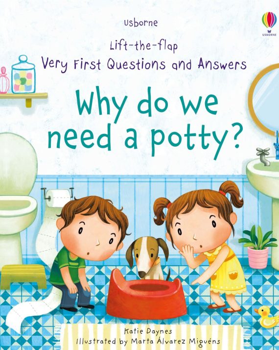 Lift-the-flap Very First Questions and Answers - Why do we need a potty?