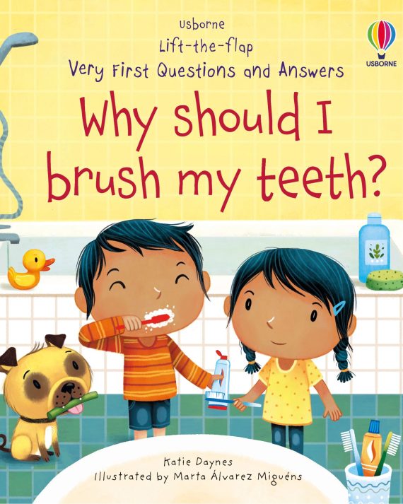 Lift-the-flap Very First Questions and Answers - Why Should I Brush My Teeth?