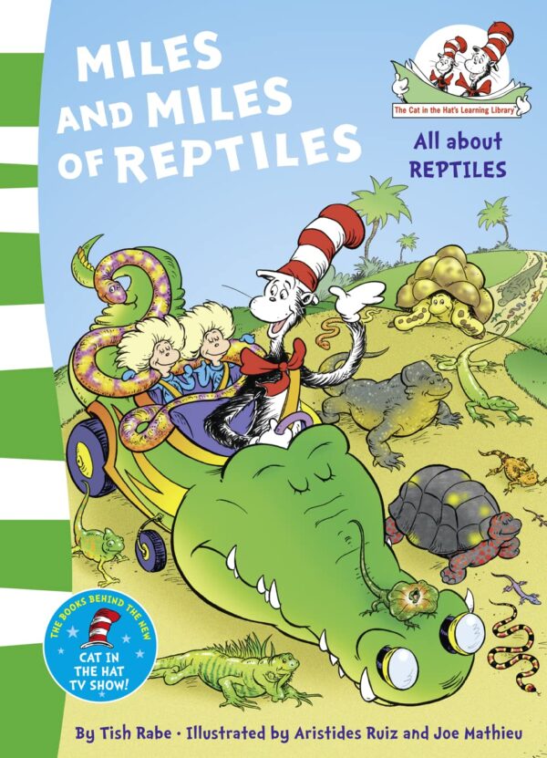 Miles and Miles of Reptiles : All about REPTILES (The Cat in the Hat’s Learning Library)
