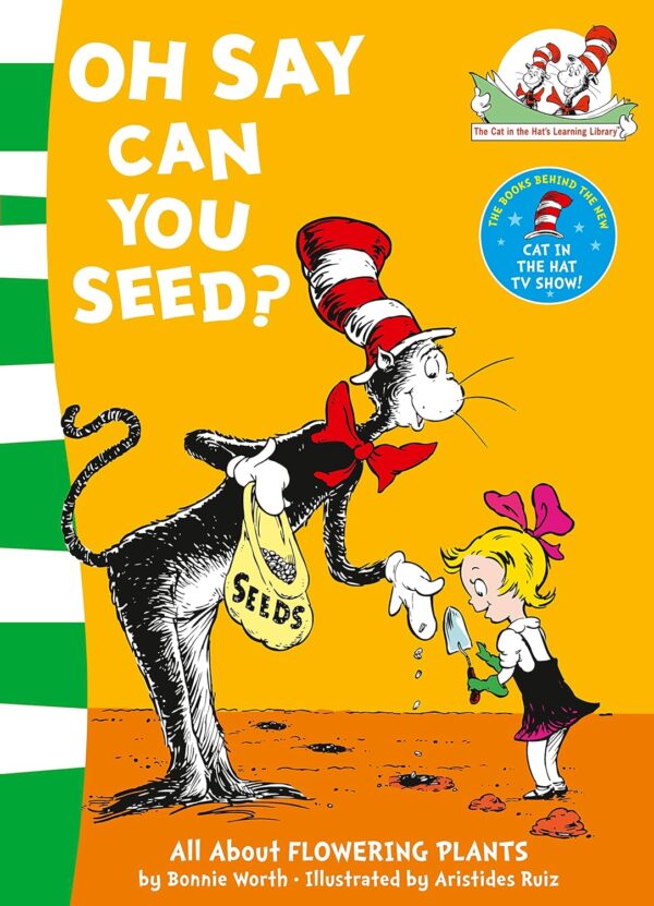 Oh Say Can You Seed? : All about FLOWERING PLANTS (The Cat in the Hat’s Learning Library)