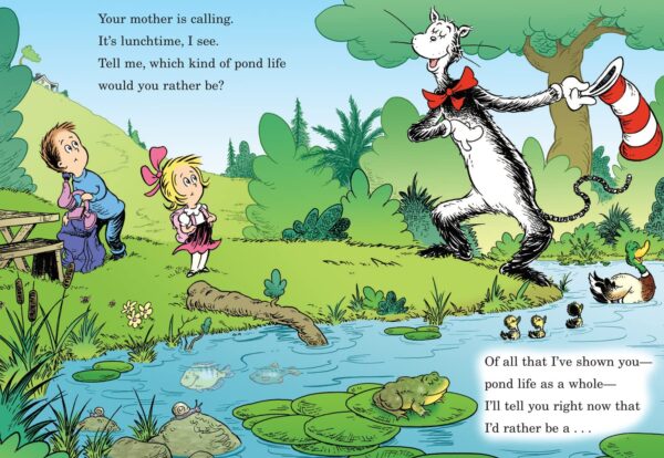 Would you rather be a tadpole?: All about POND LIFE (The Cat in the Hat’s Learning Library)