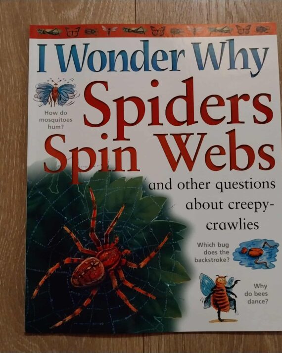 I Wonder Why Spiders Spin Webs?